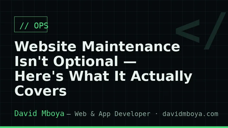 Website Maintenance Isn't Optional — Here's What It Actually Covers